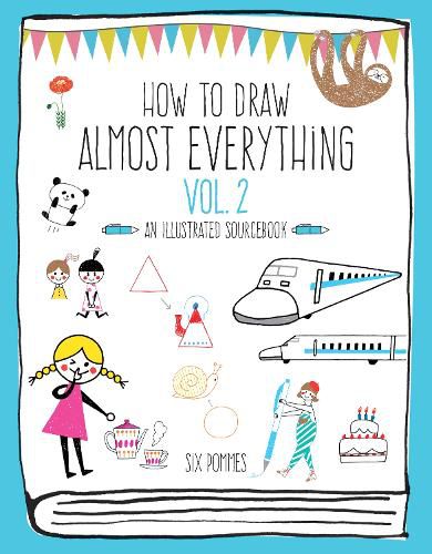 Cover image for How to Draw Almost Everything Volume 2: An Illustrated Sourcebook