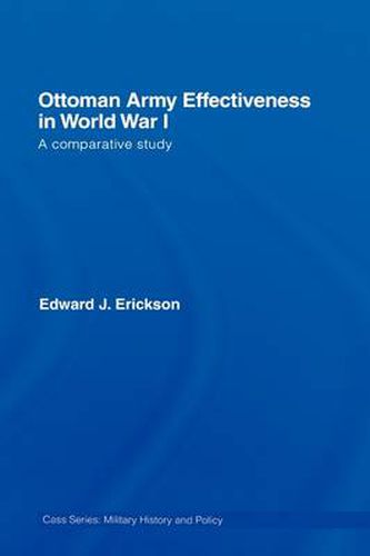 Cover image for Ottoman Army Effectiveness in World War I: A Comparative Study