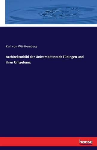 Cover image for Architekturbild der Universitatsstadt Tubingen und ihrer Umgebung