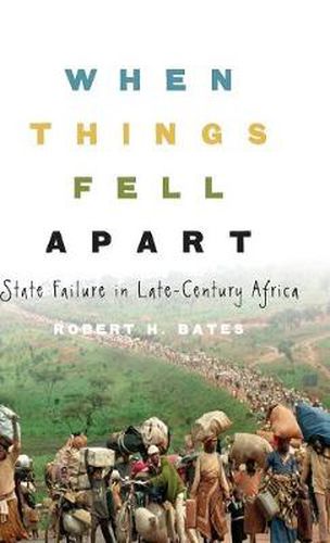 Cover image for When Things Fell Apart: State Failure in Late-Century Africa