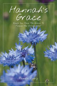 Cover image for Hannah's Grace: Would You Have the Grace to Forgive the Unforgivable?