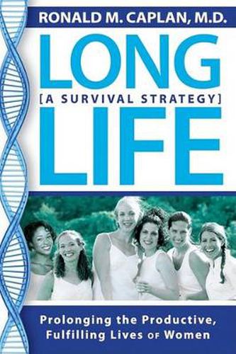 Cover image for Long Life: Prolonging the Productive, Fulfilling Lives of Women. A Survival Strategy