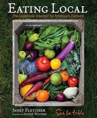 Cover image for Eating Local: The Cookbook Inspired by America's Farmers