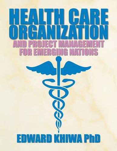 Cover image for Health Care Organization and Project Management for Emerging Nations