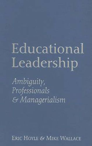 Educational Leadership: Ambiguity, Professionals and Managerialism