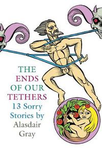 Cover image for The Ends Of Our Tethers: Thirteen Sorry Stories
