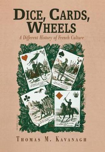 Cover image for Dice, Cards, Wheels: A Different History of French Culture