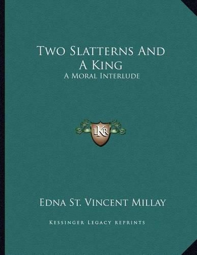 Two Slatterns and a King: A Moral Interlude