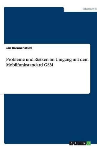 Cover image for Probleme und Risiken im Umgang mit dem Mobilfunkstandard GSM