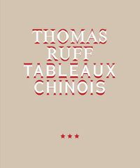 Cover image for Thomas Ruff. Tableaux Chinois