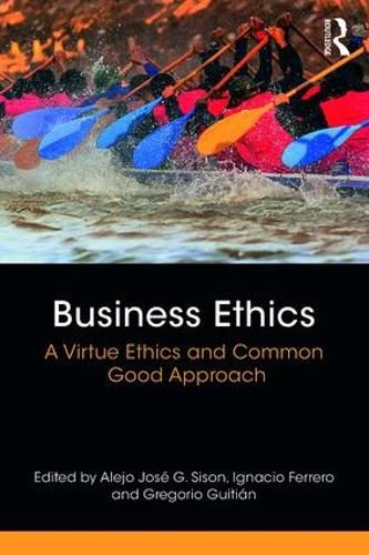 Cover image for Business Ethics: A Virtue Ethics and Common Good Approach