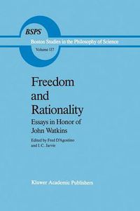 Cover image for Freedom and Rationality: Essays in Honor of John Watkins From his Colleagues and Friends