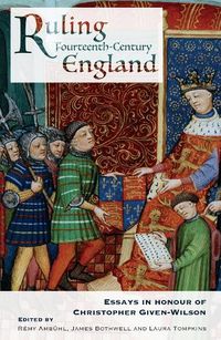 Cover image for Ruling Fourteenth-Century England: Essays in Honour of Christopher Given-Wilson