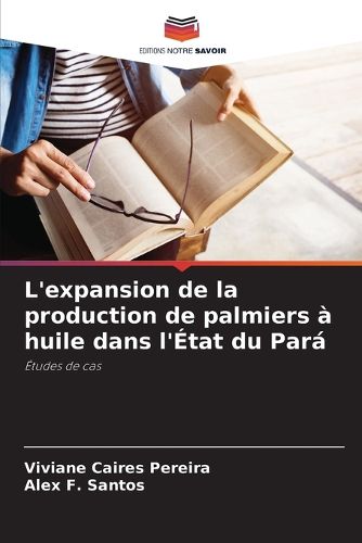 Cover image for L'expansion de la production de palmiers a huile dans l'Etat du Para