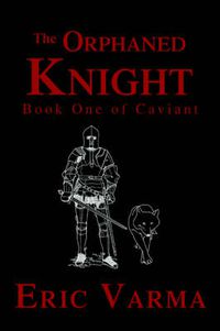 Cover image for The Orphaned Knight: Book One of Caviant