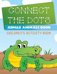 Cover image for Connect the Dots Jungle Animals Book: Children's Activity Book