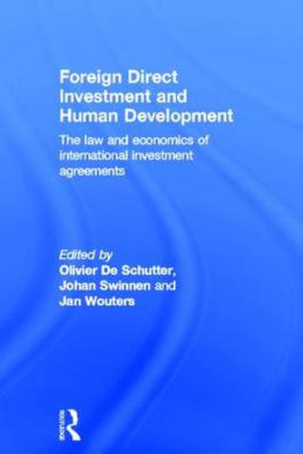 Foreign Direct Investment and Human Development: The Law and Economics of International Investment Agreements