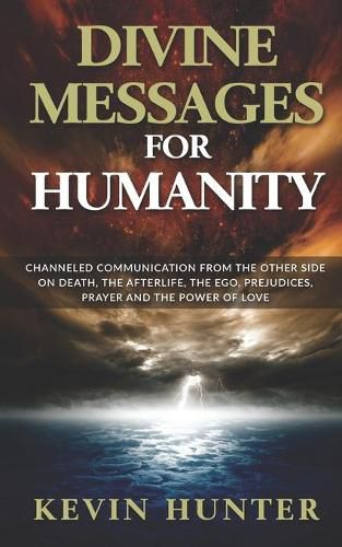 Cover image for Divine Messages for Humanity: Channeled Communication from the Other Side on Death, the Afterlife, the Ego, Prejudices, Prayer and the Power of Love