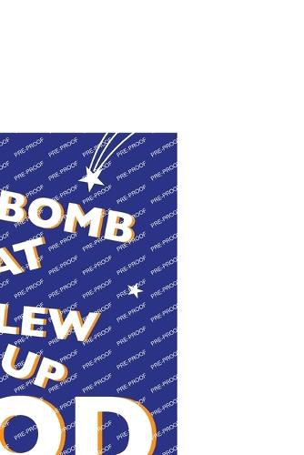 Cover image for The Bomb That Blew Up God