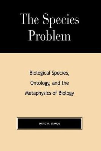 Cover image for The Species Problem: Biological Species, Ontology, and the Metaphysics of Biology