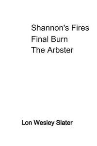Cover image for Shannon's Fires Final Burn The Arbster