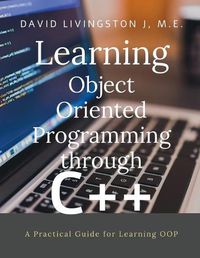 Cover image for Learning Object Oriented Programming through C++: A Beginner's Guide for Learning OOP