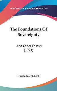 Cover image for The Foundations of Sovereignty: And Other Essays (1921)