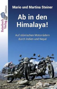 Cover image for Ab in den Himalaya!: Auf stoerrischen Motorradern durch Indien und Nepal