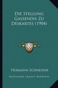 Cover image for Die Stellung Gassendis Zu Deskartes (1904)