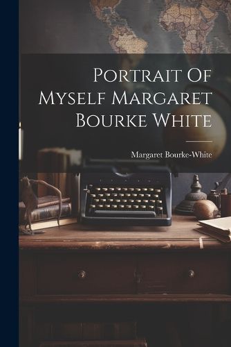 Cover image for Portrait Of Myself Margaret Bourke White