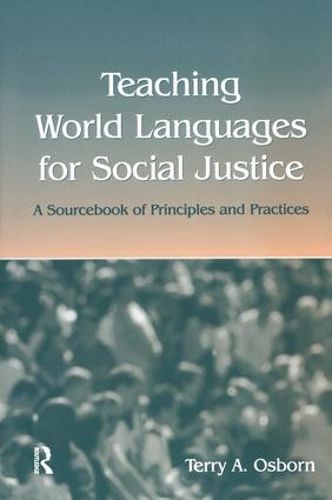 Cover image for Teaching World Languages for Social Justice: A Sourcebook of Principles and Practices