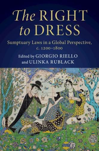 Cover image for The Right to Dress: Sumptuary Laws in a Global Perspective, c.1200-1800