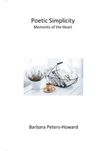 Cover image for Poetic Simplicity: Moments of the Heart