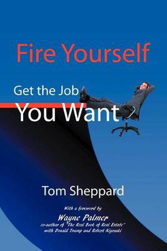 Cover image for Fire Yourself: Get the Job You Want a No Bs Guide