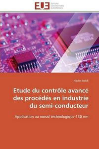 Cover image for Etude Du Contr le Avanc  Des Proc d s En Industrie Du Semi-Conducteur