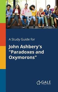 Cover image for A Study Guide for John Ashbery's Paradoxes and Oxymorons