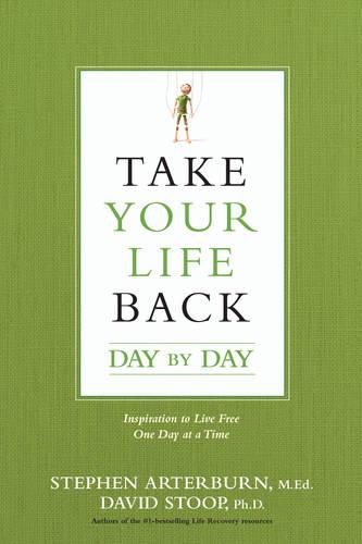 Cover image for Take Your Life Back Day by Day: Inspiration to Live Free One Day at a Time