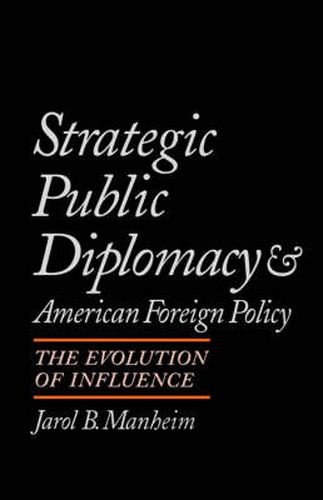 Cover image for Strategic Public Diplomacy and American Foreign Policy: The Evolution of Influence