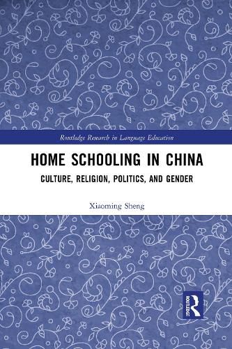 Cover image for Home Schooling in China: Culture, Religion, Politics, and Gender