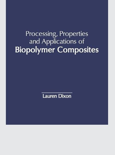 Cover image for Processing, Properties and Applications of Biopolymer Composites