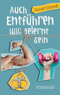 Cover image for Auch Entfuhren will gelernt sein