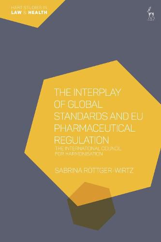 Cover image for The Interplay of Global Standards and EU Pharmaceutical Regulation: The International Council for Harmonisation