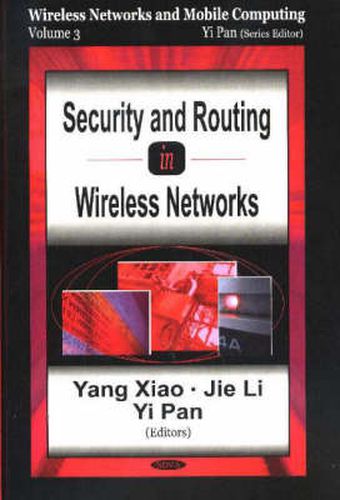 Security & Routing in Wireless Networks: Wireless Networks & Mobile Computing, Volume 3