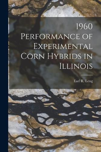 Cover image for 1960 Performance of Experimental Corn Hybrids in Illinois