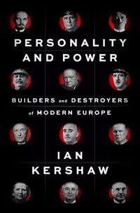 Cover image for Personality and Power: Builders and Destroyers of Modern Europe