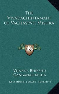 Cover image for The Vivadachintamani of Vachaspati Mishra