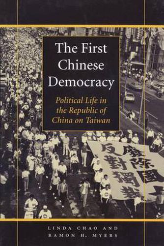 Cover image for The First Chinese Democracy: Political Life in the Republic of China on Taiwan