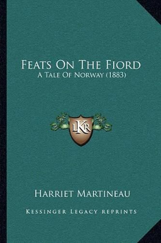 Cover image for Feats on the Fiord: A Tale of Norway (1883)