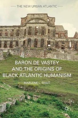 Cover image for Baron de Vastey and the Origins of Black Atlantic Humanism