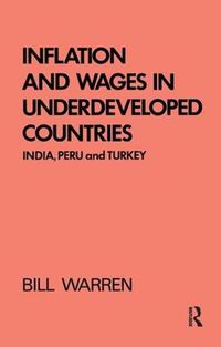 Cover image for Inflation and Wages in Underdeveloped Countries: India, Peru, and Turkey, 1939-1960